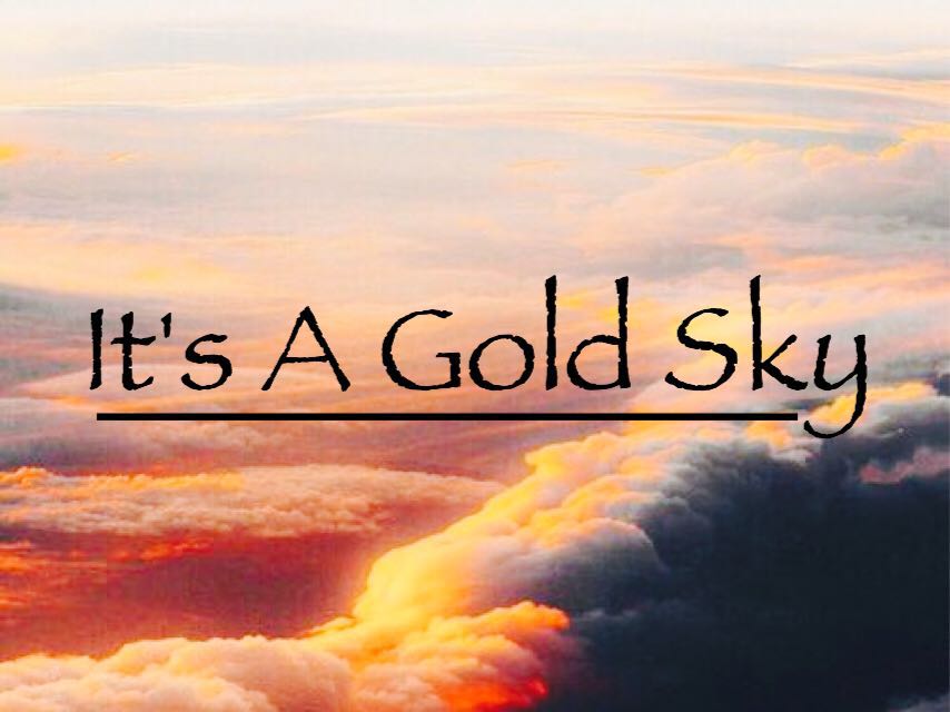 It's a gold sky